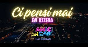 Daniele Azzena firma il singolo “Ci Pensi Mai” dal film “Amici per Caso”